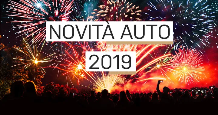 Novità auto 2019: elettriche, ibride, berline e SUV | Tutti i nuovi modelli